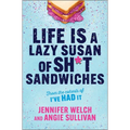 Life Is a Lazy Susan of Sh*t Sandwiches