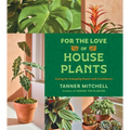For the Love of Houseplants: Caring for & Keeping Plants with Confidence
