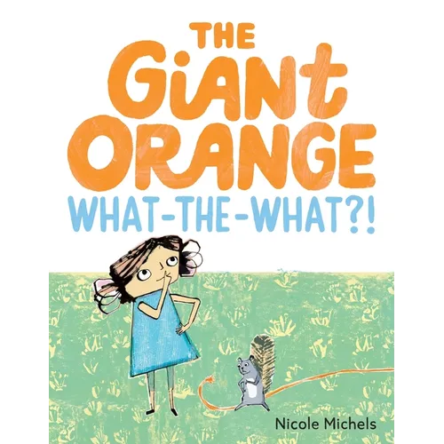 The Giant Orange What-The-What?!