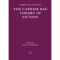 The Carrier Bag Theory of Fiction