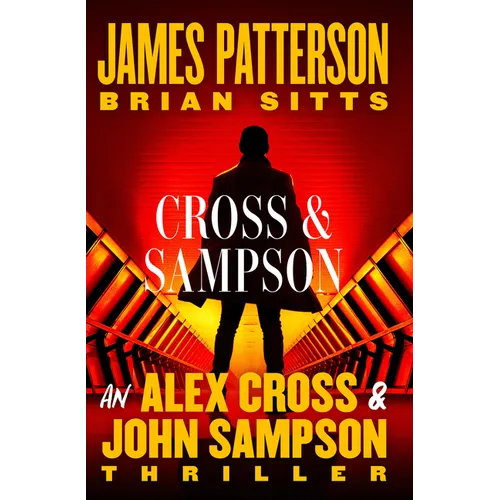 Cross and Sampson: An Alex Cross and John Sampson Thriller