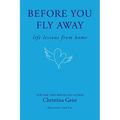 Before You Fly Away: Life Lessons from Home