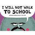 I Will Not Walk to School