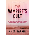 The Vampire's Cult: The Untold Story of Obsession, Control, and a Shocking Small-Town Murder