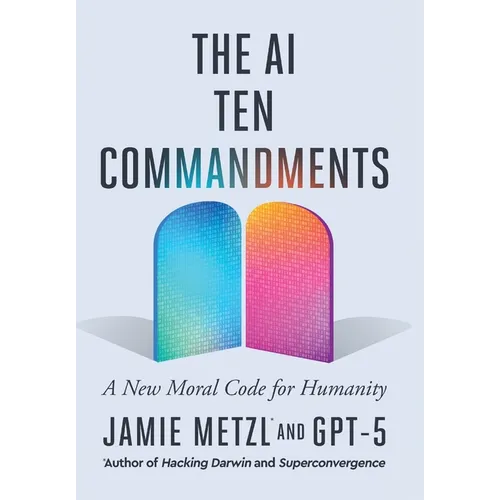 The AI Ten Commandments: A New Moral Code for Humanity