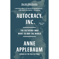 Autocracy, Inc.: The Dictators Who Want to Run the World