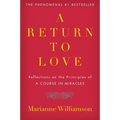 A Return to Love: Reflections on the Principles of "a Course in Miracles"