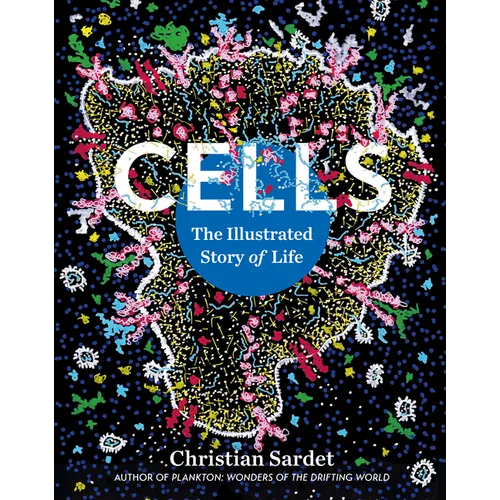 Cells: The Illustrated Story of Life