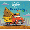 Dump Truck's Colors: Goodnight, Goodnight, Construction Site