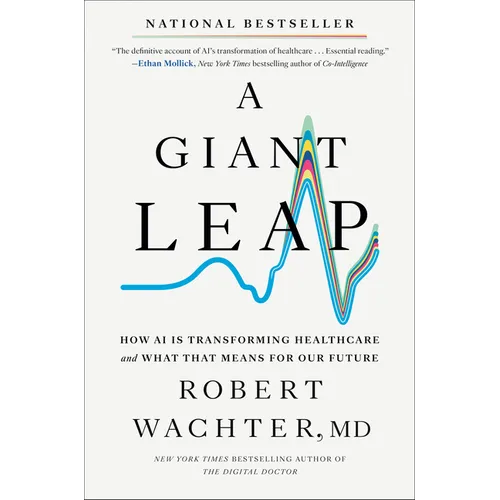 A Giant Leap: How AI Is Transforming Healthcare and What That Means for Our Future