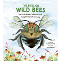 The Buzz on Wild Bees: The Little-Known Pollinators That Keep Our Planet Humming