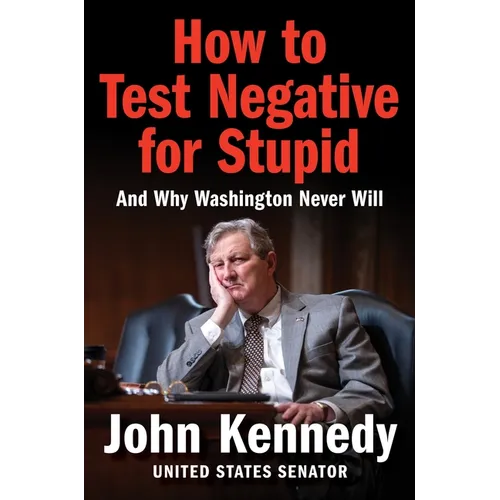 How to Test Negative for Stupid: And Why Washington Never Will
