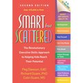 Smart But Scattered: The Revolutionary Executive Skills Approach to Helping Kids Reach Their Potential