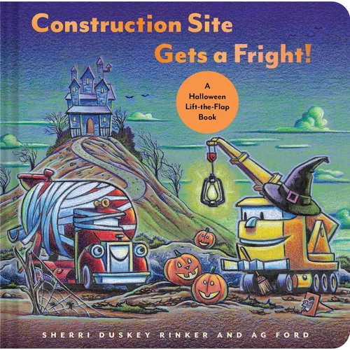 Construction Site Gets a Fright!: A Halloween Lift-The-Flap Book