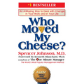 Who Moved My Cheese?: An A-Mazing Way to Deal with Change in Your Work and in Your Life