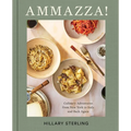 Ammazza!: Culinary Adventures from New York to Italy and Back Again (a Cookbook)