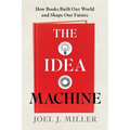 The Idea Machine: How Books Built Our World and Shape Our Future