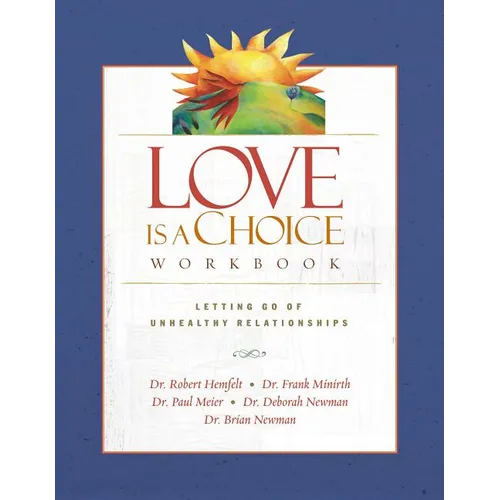 Love Is a Choice Workbook: Letting Go of Unhealthy Relationships