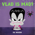 Vlad Is Mad!