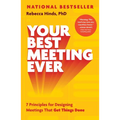 Your Best Meeting Ever: 7 Principles for Designing Meetings That Get Things Done