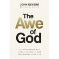 The Awe of God: The Astounding Way a Healthy Fear of God Transforms Your Life