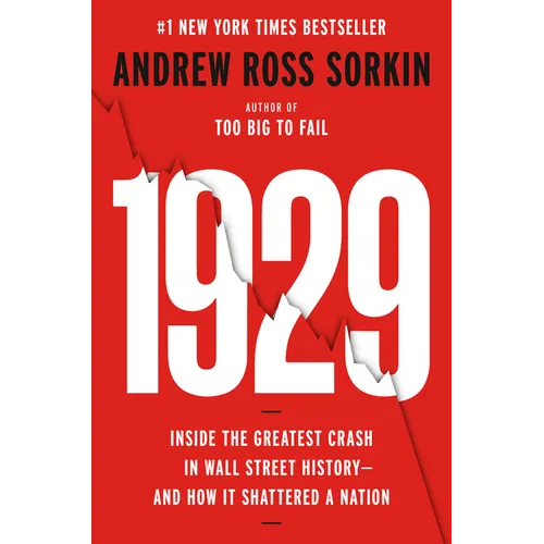 1929: Inside the Greatest Crash in Wall Street History--And How It Shattered a Nation
