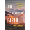 The Vanishing Earth: Dispatches from the Frontiers of Extraction
