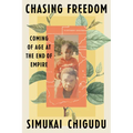 Chasing Freedom: Coming of Age at the End of Empire