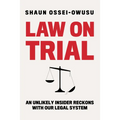Law on Trial: An Unlikely Insider Reckons with Our Legal System