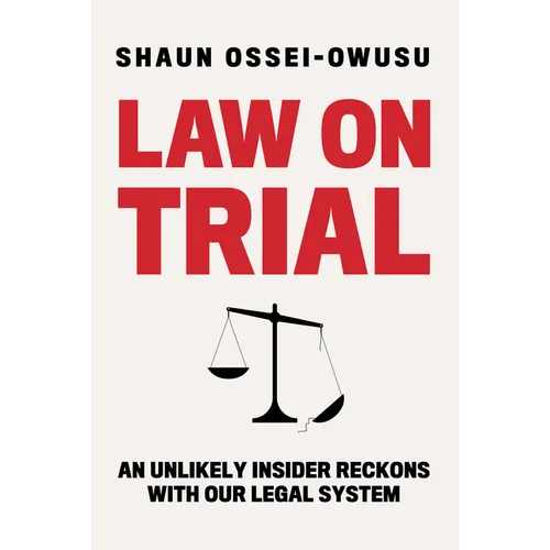 Law on Trial: An Unlikely Insider Reckons with Our Legal System