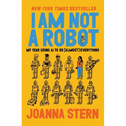 I Am Not a Robot: My Year Using AI to Do (Almost) Everything