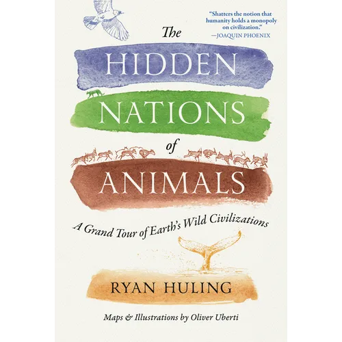 The Hidden Nations of Animals: A Grand Tour of Earth's Wild Civilizations