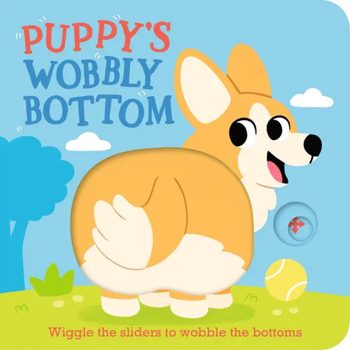 Puppy's Wobbly Bottom: (An Interactive Slider Book Full of Dog Barks, Dancing Wiggles, and Giggles for Babies and Toddlers)