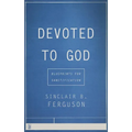 Devoted to God: Blueprints for Sanctification