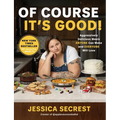 Of Course It's Good!: Aggressively Delicious Meals Anyone Can Make and Everyone Will Love