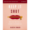 Keep It Shut Bible Study Guide Plus Streaming Video, Updated Edition: What to Say, How to Say It, and When to Say Nothing at All