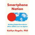 Smartphone Nation: Building Digital Boundaries When Offline Isn't an Option