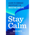 Stay Calm: Learn to Embrace Uncertainty in Investing and Life