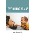 Love Builds Brains