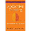 Addictive Thinking: Understanding Self-Deception