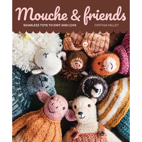 Mouche & Friends: Seamless Toys to Knit and Love