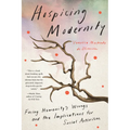 Hospicing Modernity: Facing Humanity's Wrongs and the Implications for Social Activism