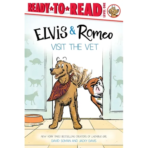 Elvis & Romeo Visit the Vet: Ready-To-Read Level 1