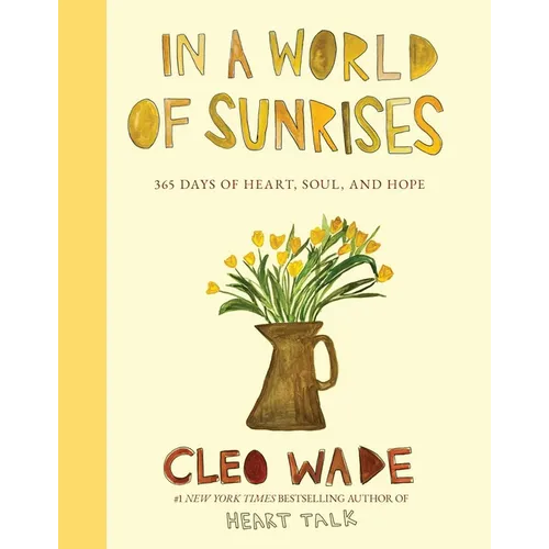In a World of Sunrises: 365 Days of Heart, Soul, and Hope