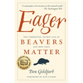 Eager: The Surprising, Secret Life of Beavers and Why They Matter