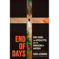 End of Days: Ruby Ridge, the Apocalypse, and the Unmaking of America