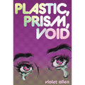 Plastic, Prism, Void: Part One