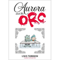 Aurora and the Orc: A Graphic Novel