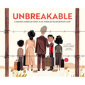 Unbreakable: A Japanese American Family in an American Incarceration Camp