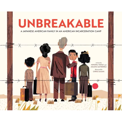 Unbreakable: A Japanese American Family in an American Incarceration Camp
